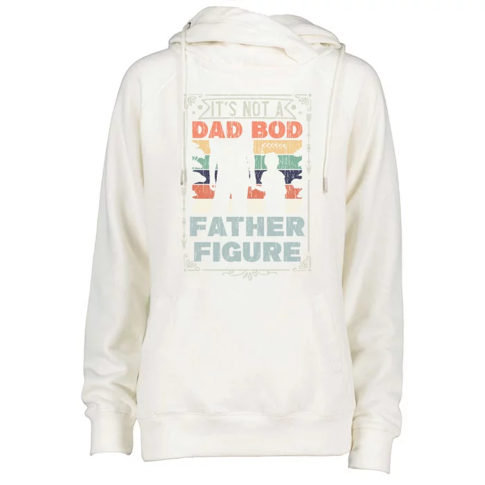 Funny Fathers Day ItS Not A Dad Bod ItS A Father Figure Gift Womens Funnel Neck Pullover Hood