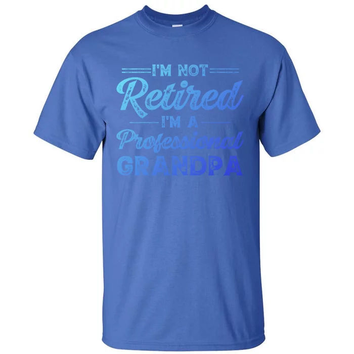 Funny Fathers Day Retired Grandpa Great Gift Tall T-Shirt