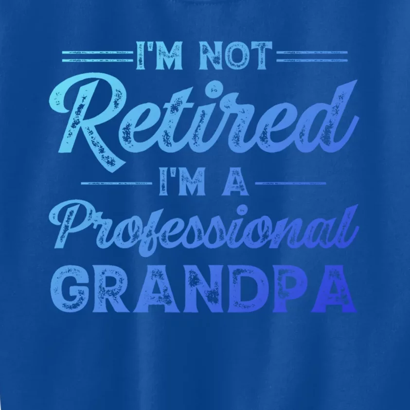 Funny Fathers Day Retired Grandpa Great Gift Kids Sweatshirt