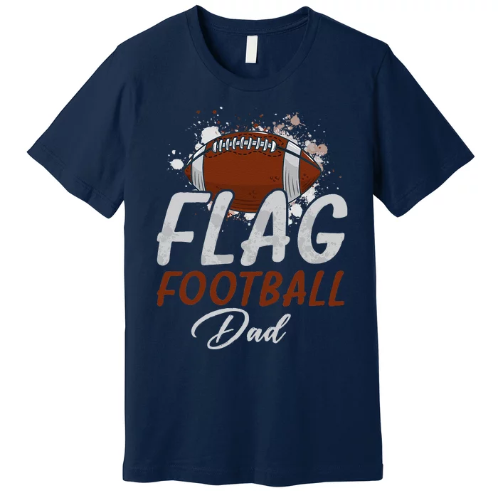 Flag Football Dad Proud Dad Of Ballers Fathers Day Premium T-Shirt