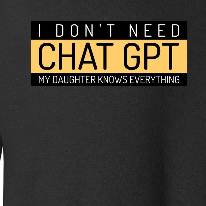 Funny Fathers Day Nerd Gift From Daughter To Dad Chat GPT Toddler Sweatshirt