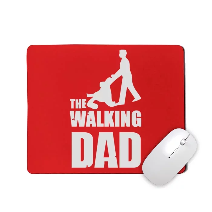 Funny Fathers Day Gift The Walking Dad Mousepad