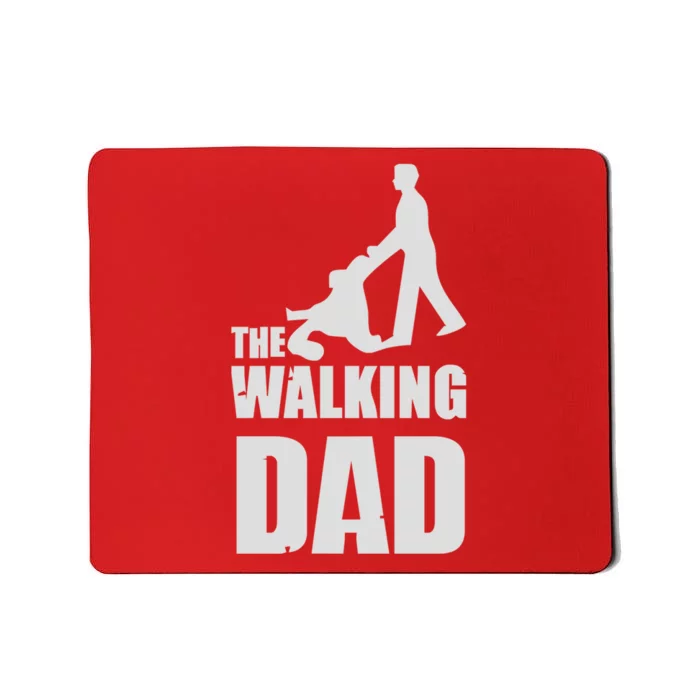 Funny Fathers Day Gift The Walking Dad Mousepad