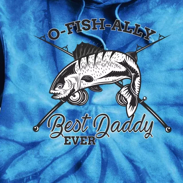 Funny Fishing Daddy Fisher Best Dad Ever Fish Cool Cool Gift Tie Dye Hoodie