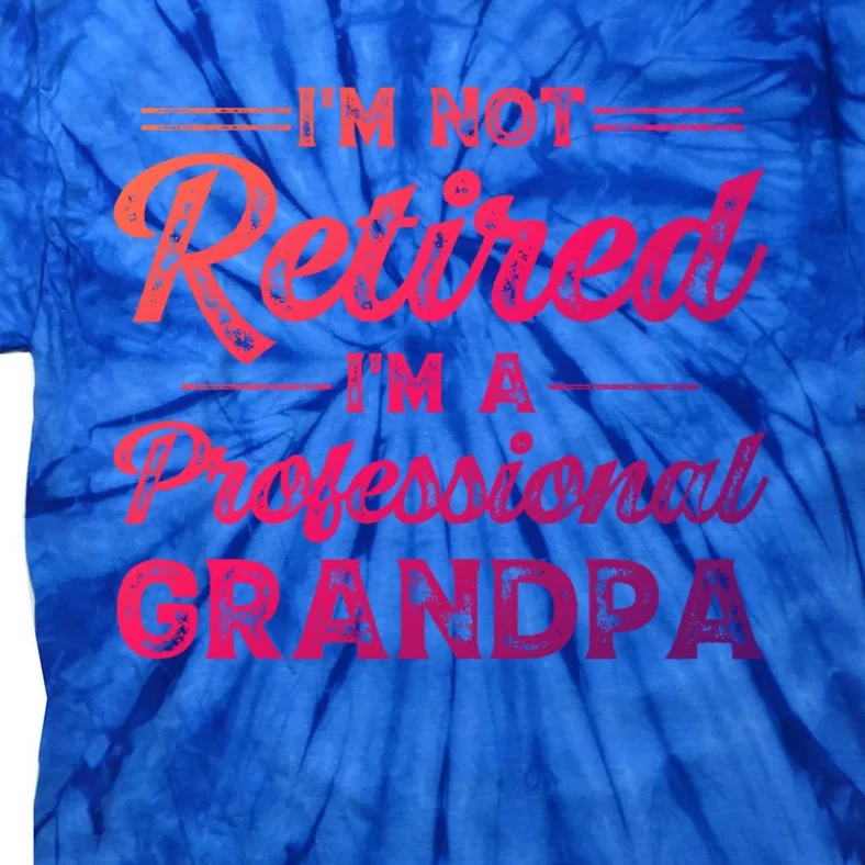 Funny Fathers Day Retired Grandpa Great Gift Tie-Dye T-Shirt