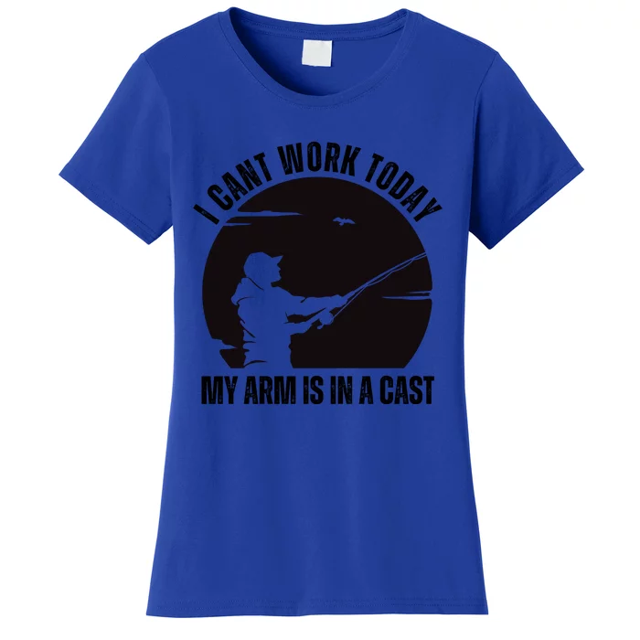 Fishing Fathers Day I Cant Work Today My Arm Is In A Cast Women's T-Shirt