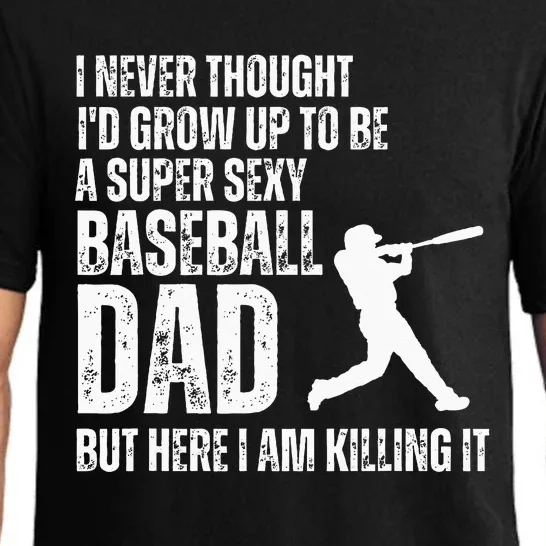 Funny Fathers Day A Super Sexy Baseball Dad But Here I Am Pajama Set