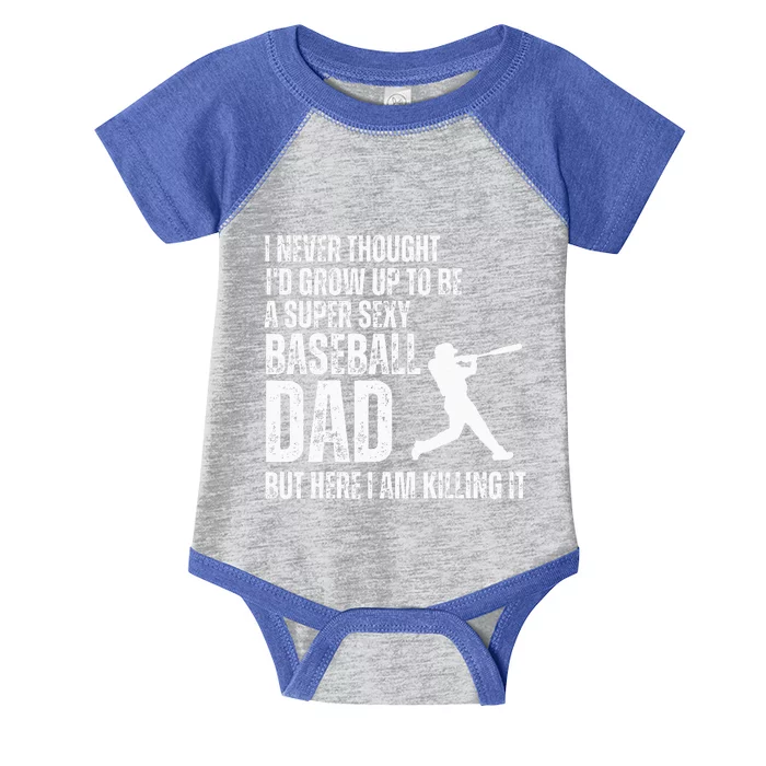 Funny Fathers Day A Super Sexy Baseball Dad But Here I Am Infant Baby Jersey Bodysuit