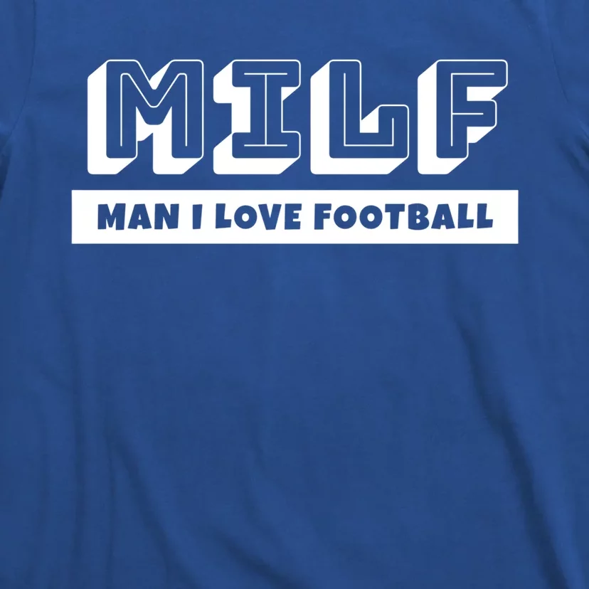 Funny Football Dad Lover Milf I Love Football Great Gift T-Shirt