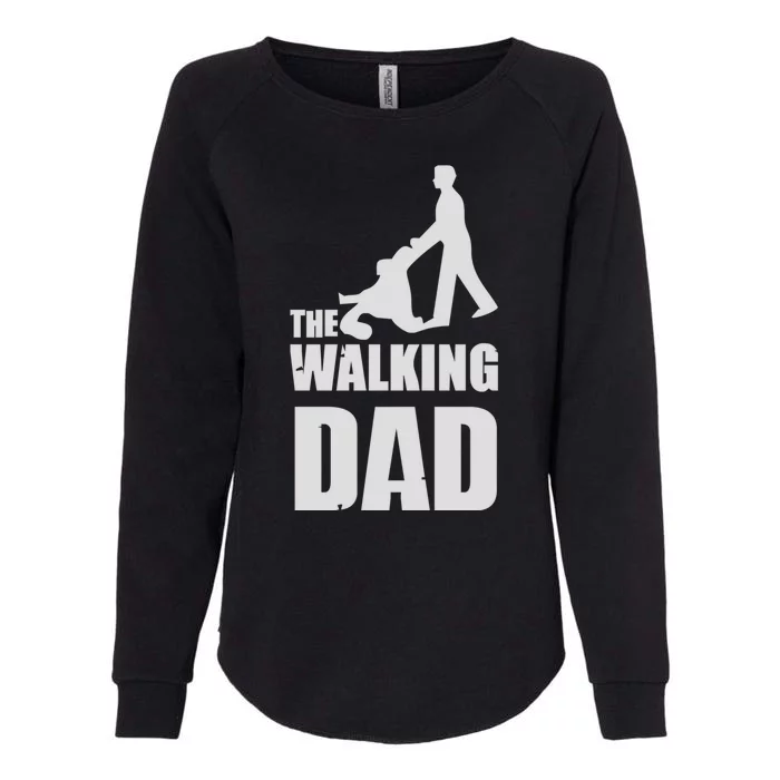 Funny Fathers Day Gift The Walking Dad Womens California Wash Sweatshirt