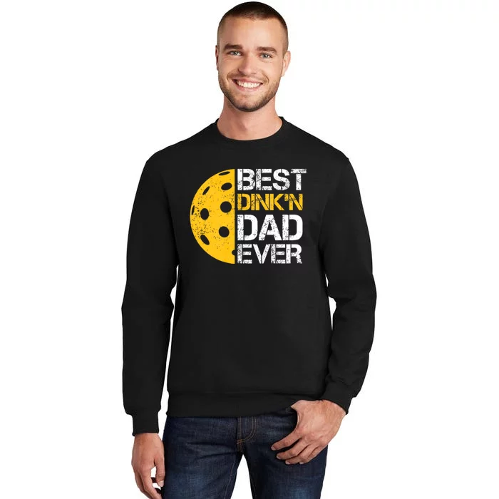 Funny FatherS Day Pickleball Best DinkN Dad Ever Tall Sweatshirt