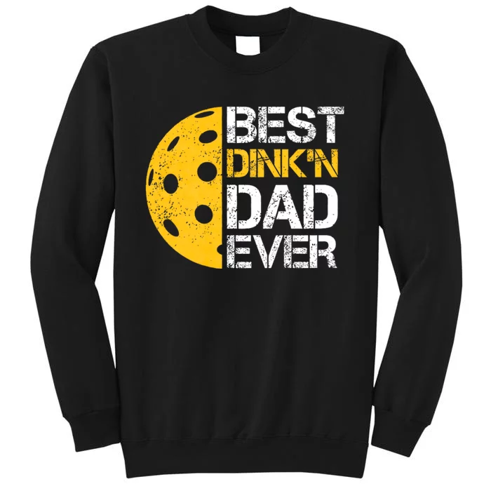 Funny FatherS Day Pickleball Best DinkN Dad Ever Tall Sweatshirt