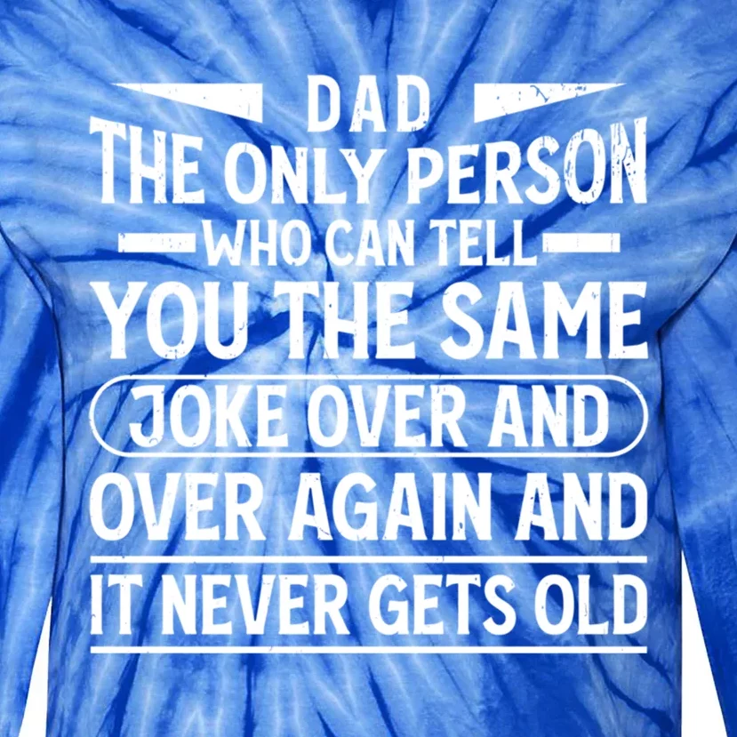 Funny Fathers Day Dad Joke It Never Gets Old Gift Tie-Dye Long Sleeve Shirt