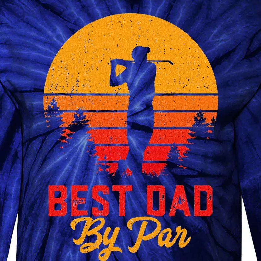 Funny Fathers Day Best Dad By Par Golf Lover Gift Tie-Dye Long Sleeve Shirt