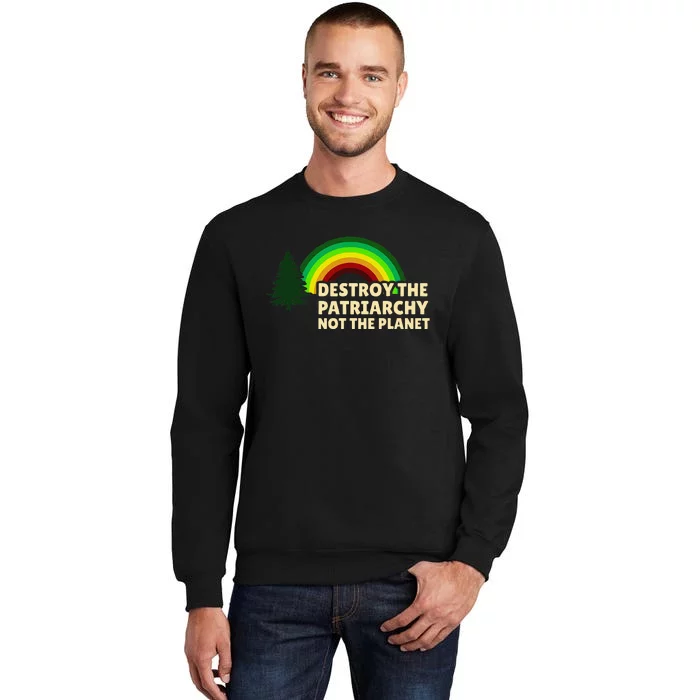 Feminism Feminist Destroy The Patriarchy Not The Planet Sweatshirt