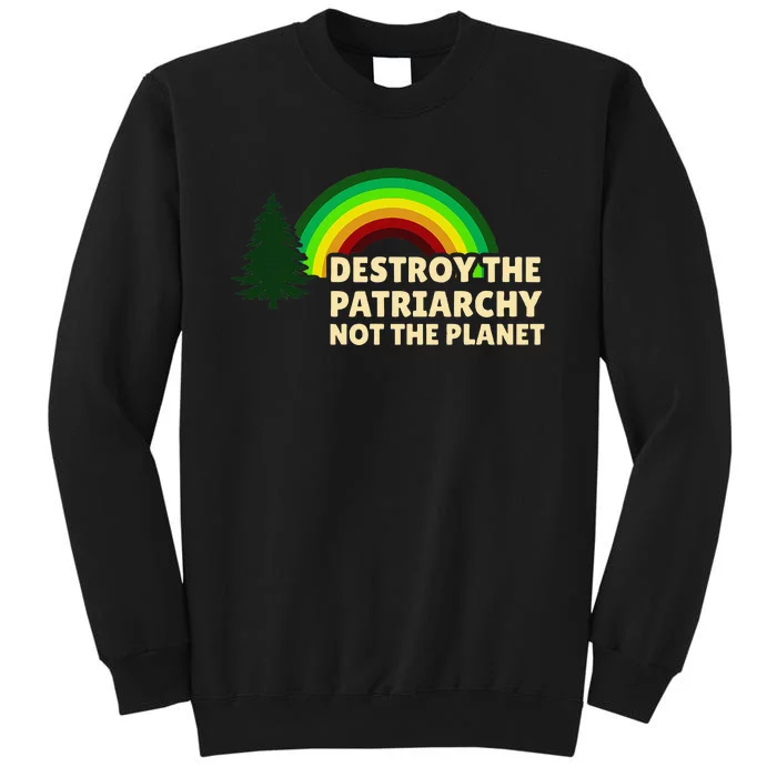 Feminism Feminist Destroy The Patriarchy Not The Planet Sweatshirt