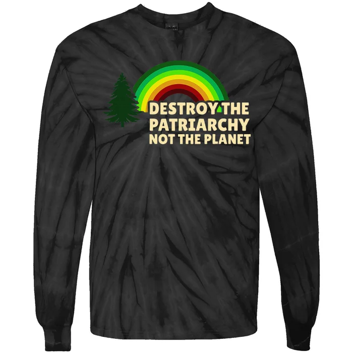 Feminism Feminist Destroy The Patriarchy Not The Planet Tie-Dye Long Sleeve Shirt