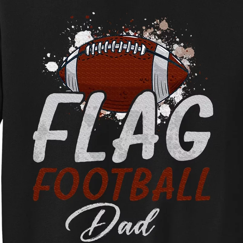 Flag Football Dad Proud Dad Of Ballers Tall Sweatshirt