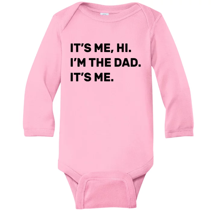 Funny Fathers Day Its Me Hi Im The Dad Its Me Baby Long Sleeve Bodysuit