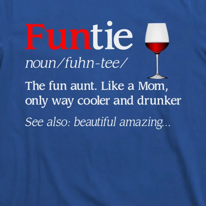 Funny Funtie Definition The Fun Aunt Like A Mom Meaningful Gift T-Shirt