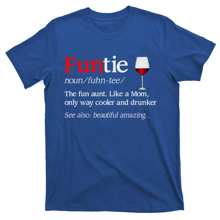 Funny Funtie Definition The Fun Aunt Like A Mom Meaningful Gift T-Shirt