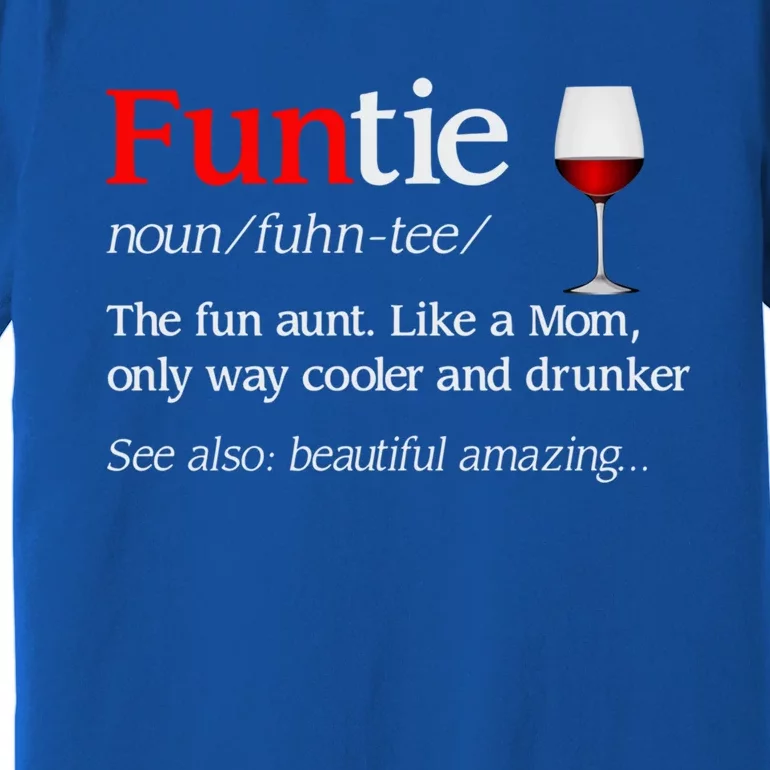 Funny Funtie Definition The Fun Aunt Like A Mom Meaningful Gift Premium T-Shirt