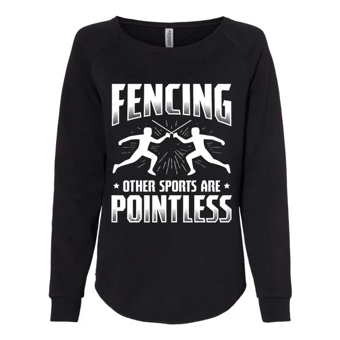 Funny Fencing Design Other Sports Are Pointless Fencer Womens California Wash Sweatshirt