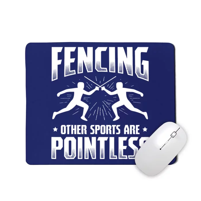 Funny Fencing Design Other Sports Are Pointless Fencer Mousepad