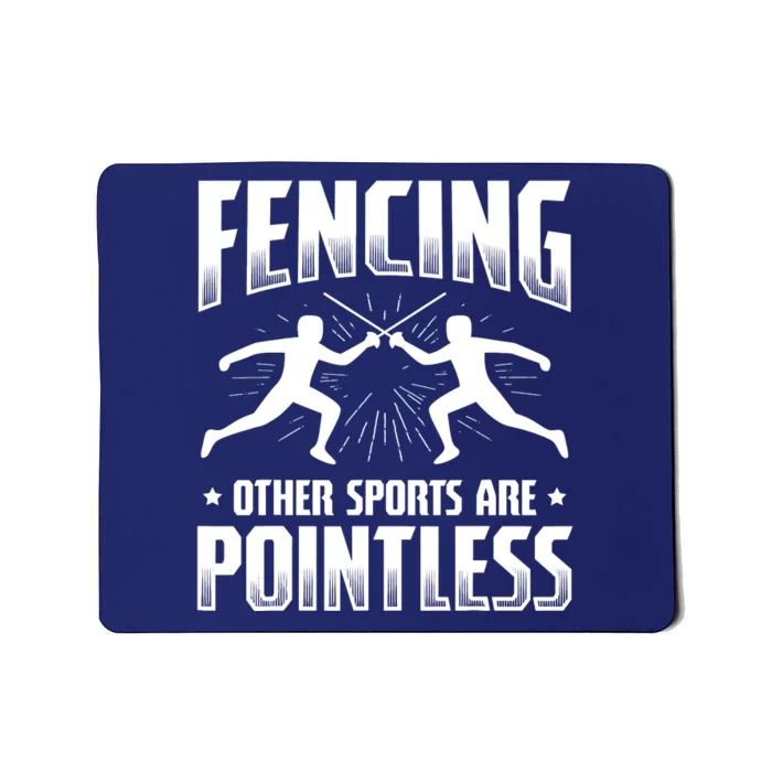 Funny Fencing Design Other Sports Are Pointless Fencer Mousepad