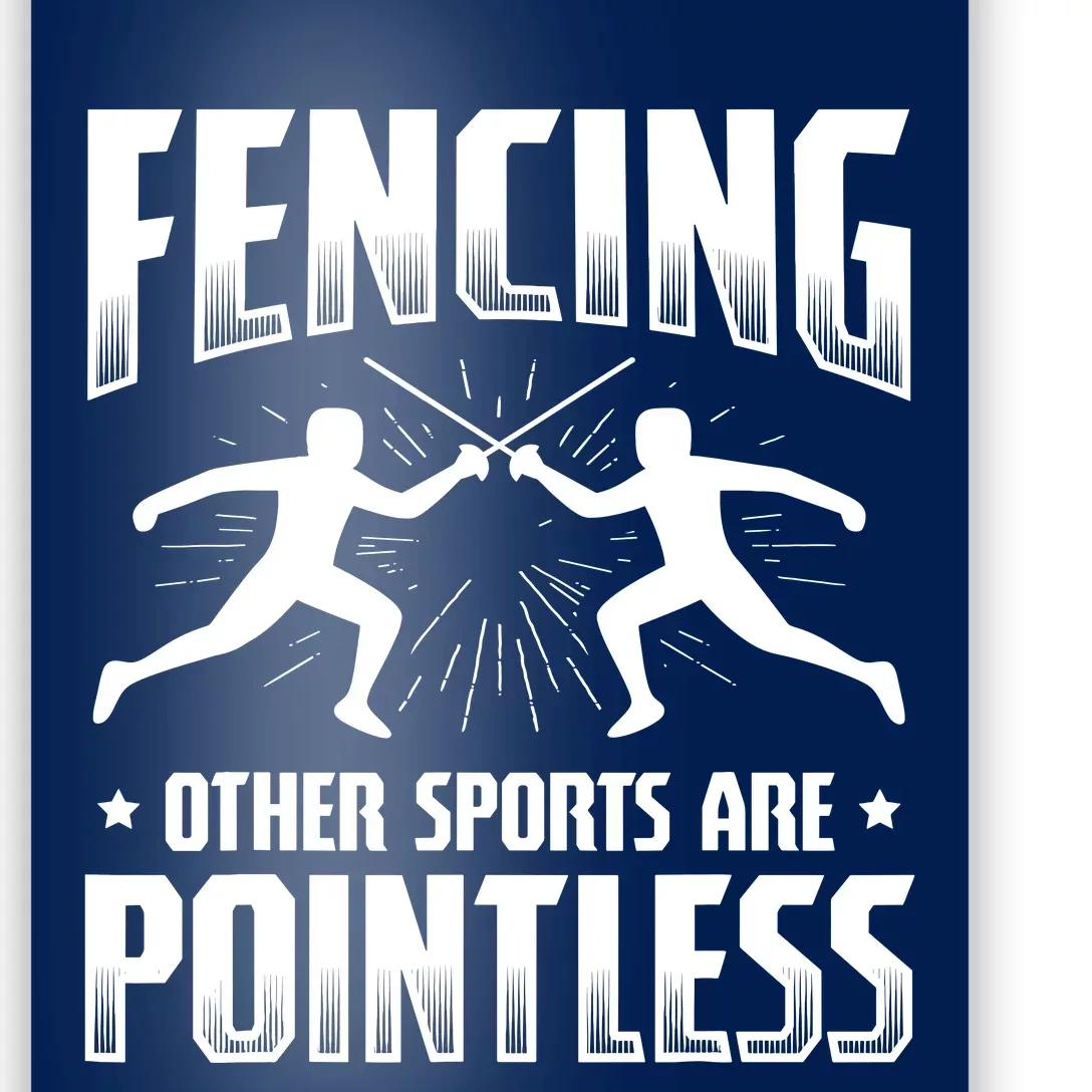 Funny Fencing Design Other Sports Are Pointless Fencer Poster