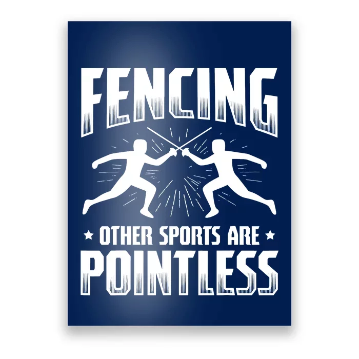 Funny Fencing Design Other Sports Are Pointless Fencer Poster