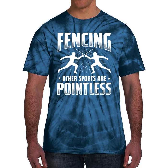 Funny Fencing Design Other Sports Are Pointless Fencer Tie-Dye T-Shirt