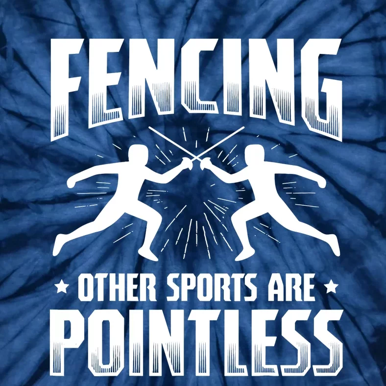 Funny Fencing Design Other Sports Are Pointless Fencer Tie-Dye T-Shirt