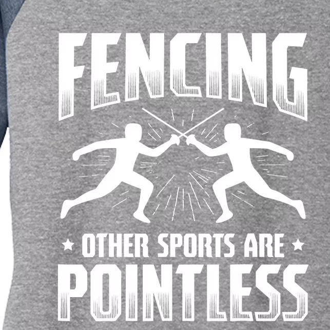 Funny Fencing Design Other Sports Are Pointless Fencer Women's Tri-Blend 3/4-Sleeve Raglan Shirt