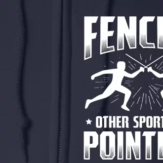 Funny Fencing Design Other Sports Are Pointless Fencer Full Zip Hoodie