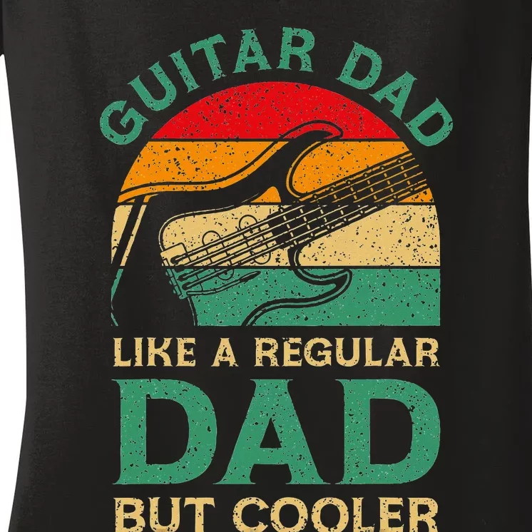 Funny Fathers Day Guitar Dad For Guitarist Music Lover Dad Women's V-Neck T-Shirt