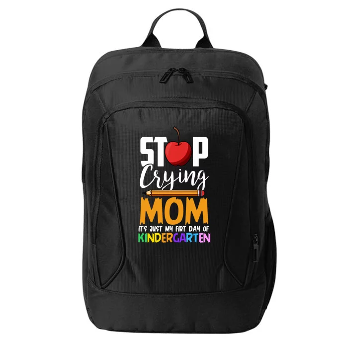 Funny First Day Of Kindergarten Stop Crying Mom Kindergarten Gift City Backpack