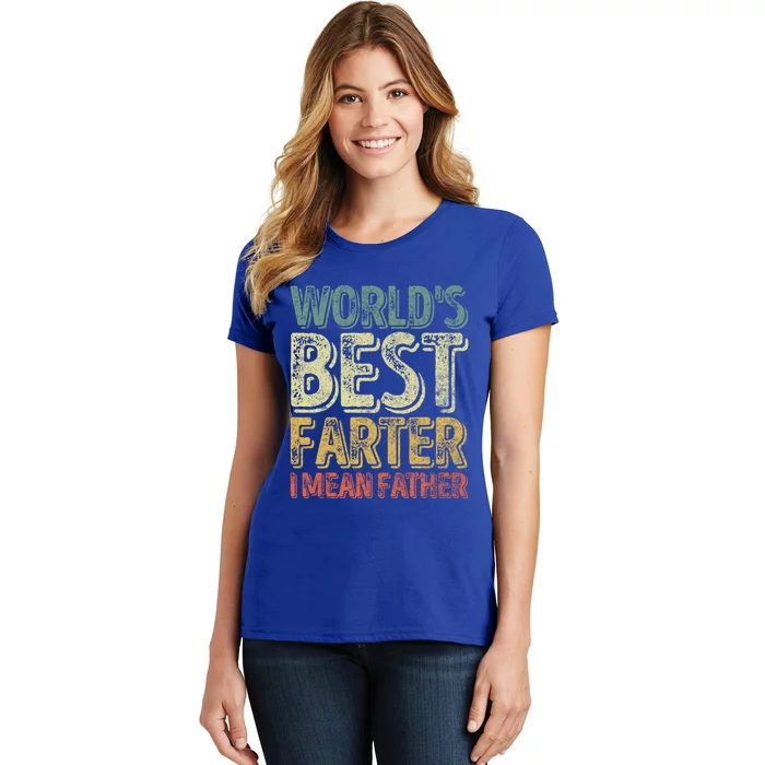 Funny Father's Day Meaningful Gift World's Best Farter I Mean Father Funny Gift Women's T-Shirt