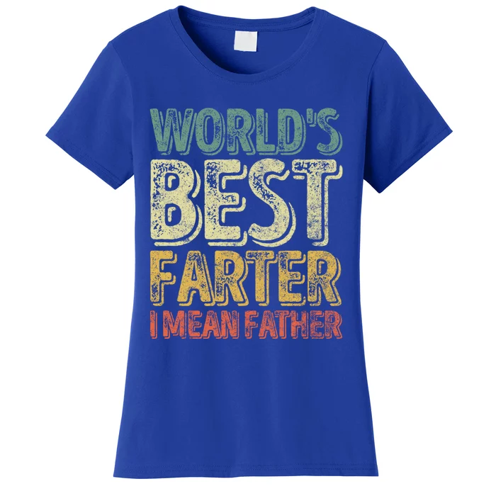 Funny Father's Day Meaningful Gift World's Best Farter I Mean Father Funny Gift Women's T-Shirt