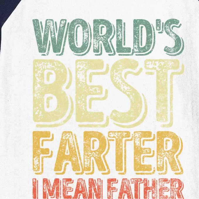 Funny Father's Day Meaningful Gift World's Best Farter I Mean Father Funny Gift Baseball Sleeve Shirt