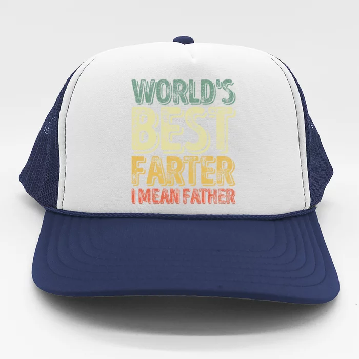 Funny Father's Day Meaningful Gift World's Best Farter I Mean Father Funny Gift Trucker Hat