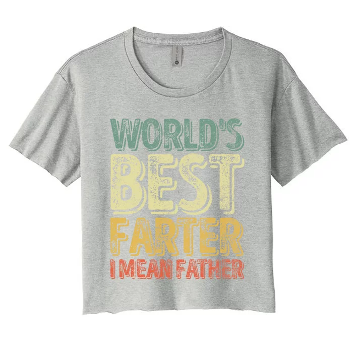 Funny Father's Day Meaningful Gift World's Best Farter I Mean Father Funny Gift Women's Crop Top Tee