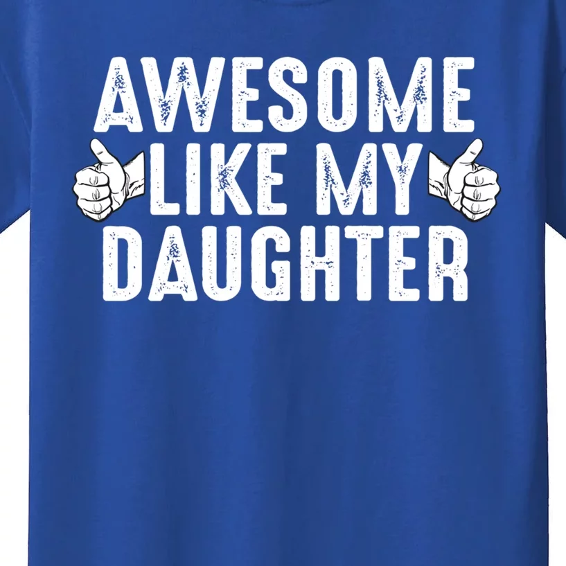 Funny Fathers Day Gift Awesome Like My Daughter Dad Joke Cute Gift Kids T-Shirt