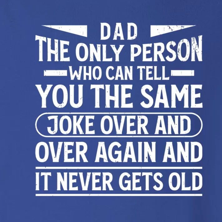 Funny Fathers Day Dad Joke It Never Gets Old Gift Toddler Long Sleeve Shirt