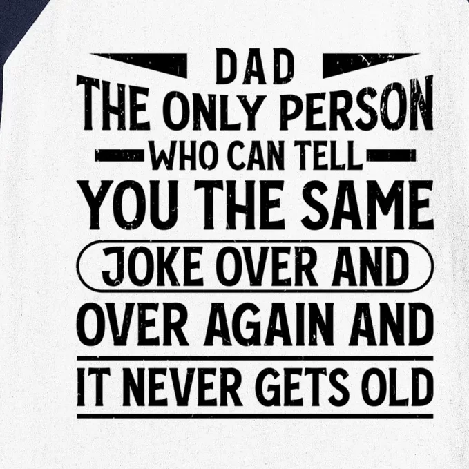 Funny Fathers Day Dad Joke It Never Gets Old Gift Baseball Sleeve Shirt