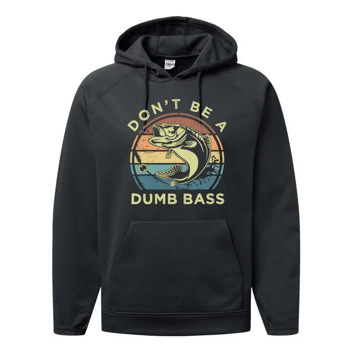 Funny Fishing DonT Be A Dumb Bass Vintage Fisherman Gift Performance Fleece Hoodie