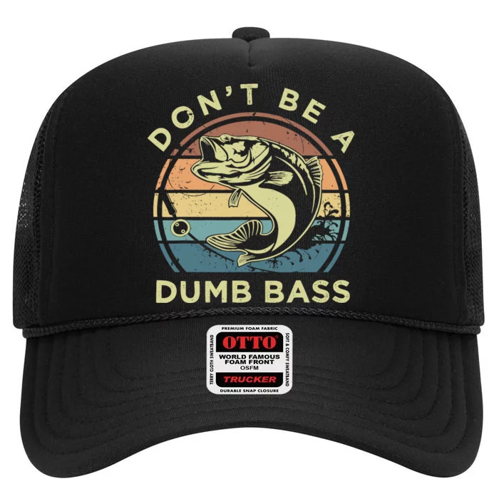 Funny Fishing DonT Be A Dumb Bass Vintage Fisherman Gift High Crown Mesh Trucker Hat