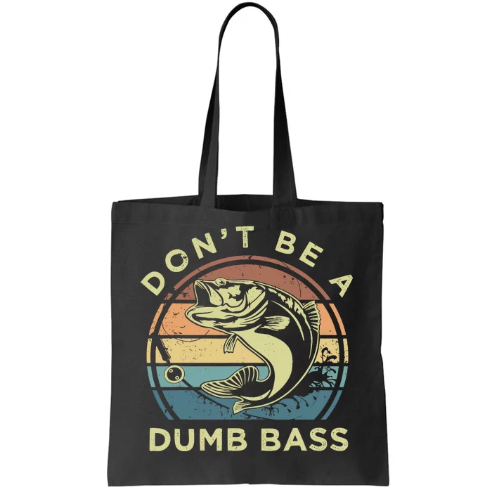 Funny Fishing DonT Be A Dumb Bass Vintage Fisherman Gift Tote Bag