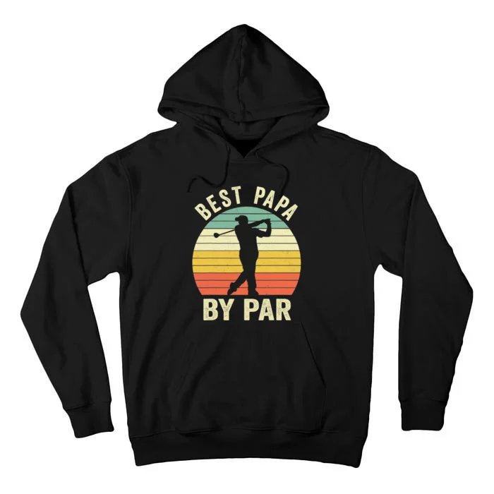 Funny Father's Day Gift Golf Lovers Best Papa By Par Tall Hoodie