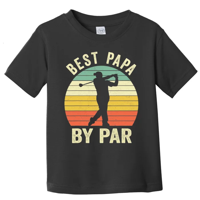 Funny Father's Day Gift Golf Lovers Best Papa By Par Toddler T-Shirt